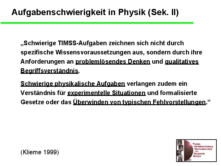 Aufgabenschwierigkeit in Physik (Sek. II) „Schwierige TIMSS-Aufgaben zeichnen sich nicht durch spezifische Wissensvoraussetzungen aus,