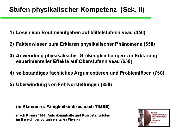 Stufen physikalischer Kompetenz (Sek. II) 1) Lösen von Routineaufgaben auf Mittelstufenniveau (450) 2) Faktenwissen