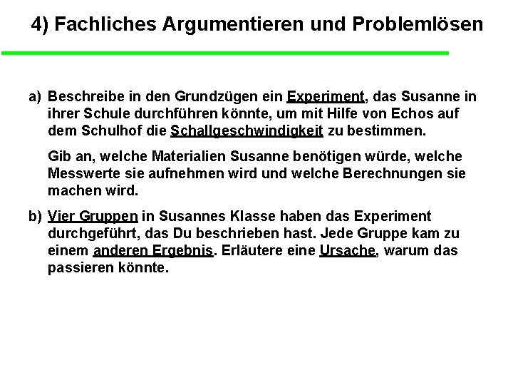 4) Fachliches Argumentieren und Problemlösen a) Beschreibe in den Grundzügen ein Experiment, das Susanne