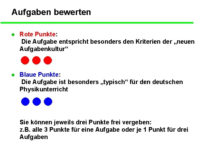 Aufgaben bewerten u Rote Punkte: Die Aufgabe entspricht besonders den Kriterien der „neuen Aufgabenkultur“