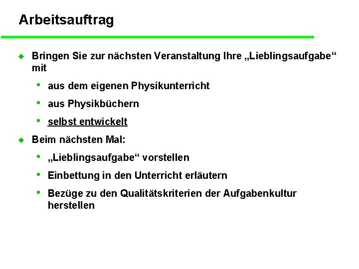 Arbeitsauftrag u Bringen Sie zur nächsten Veranstaltung Ihre „Lieblingsaufgabe“ mit • • • u