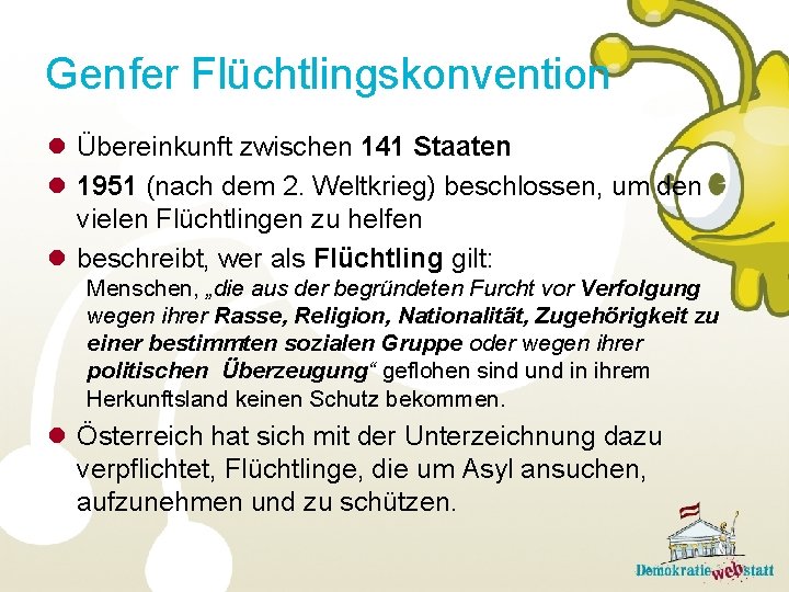 Genfer Flüchtlingskonvention l Übereinkunft zwischen 141 Staaten l 1951 (nach dem 2. Weltkrieg) beschlossen,