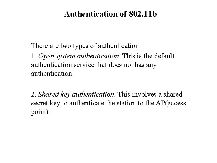Authentication of 802. 11 b There are two types of authentication 1. Open system