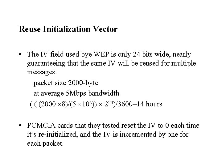 Reuse Initialization Vector • The IV field used bye WEP is only 24 bits