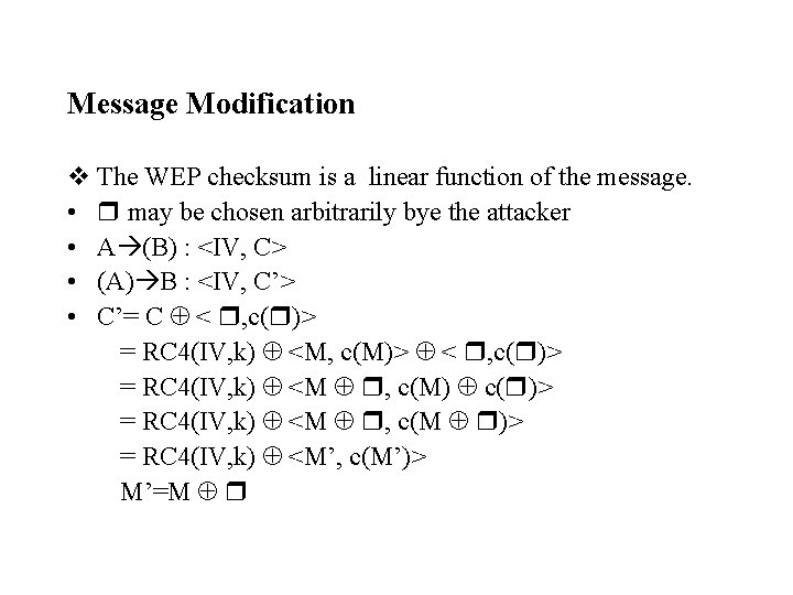 Message Modification v The WEP checksum is a linear function of the message. •