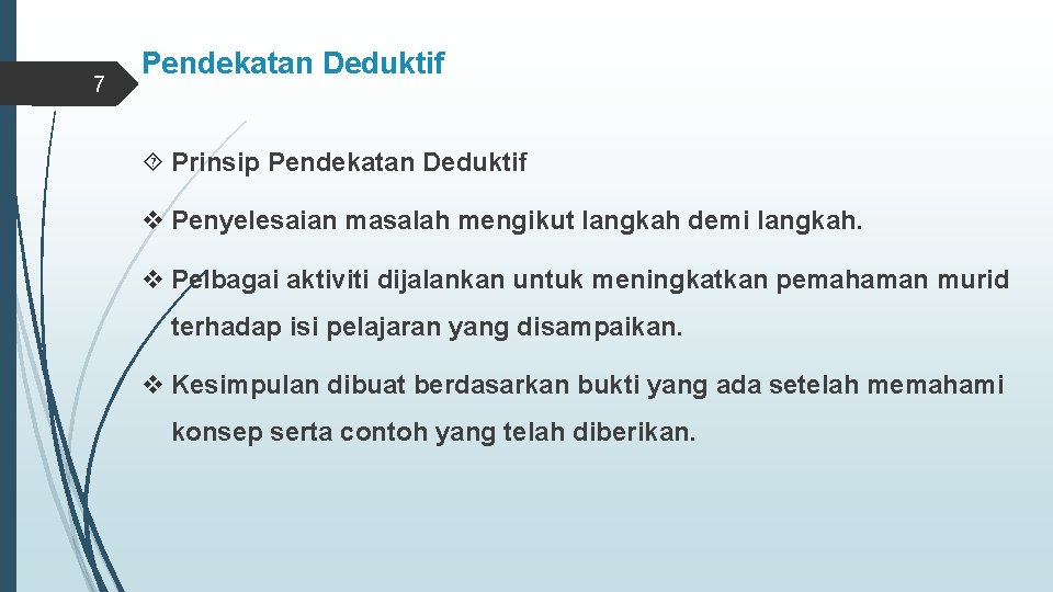 7 Pendekatan Deduktif Prinsip Pendekatan Deduktif v Penyelesaian masalah mengikut langkah demi langkah. v