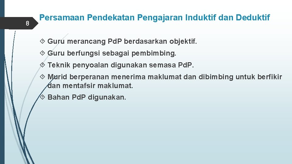 8 Persamaan Pendekatan Pengajaran Induktif dan Deduktif Guru merancang Pd. P berdasarkan objektif. Guru