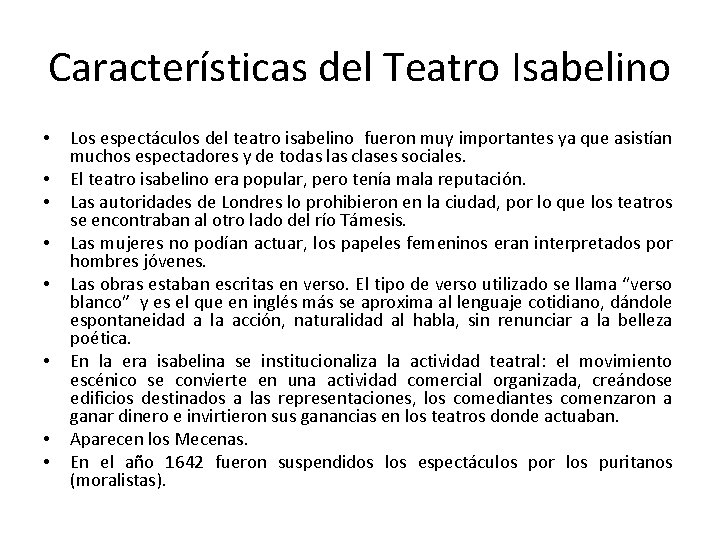 Características del Teatro Isabelino • • Los espectáculos del teatro isabelino fueron muy importantes