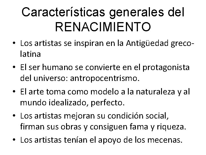 Características generales del RENACIMIENTO • Los artistas se inspiran en la Antigüedad grecolatina •