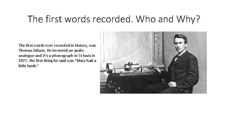 The first words recorded. Who and Why? The first words ever recorded in history,