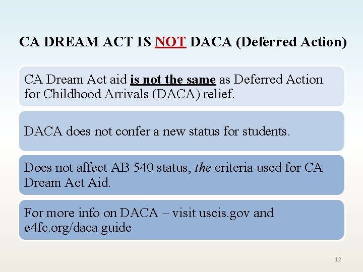 CA DREAM ACT IS NOT DACA (Deferred Action) CA Dream Act aid is not