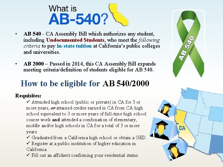  • AB 540 - CA Assembly Bill which authorizes any student, including Undocumented