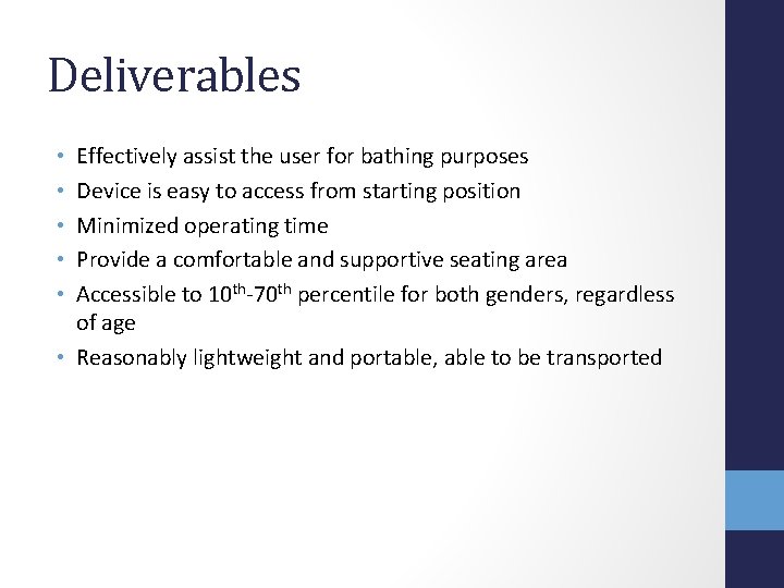 Deliverables Effectively assist the user for bathing purposes Device is easy to access from