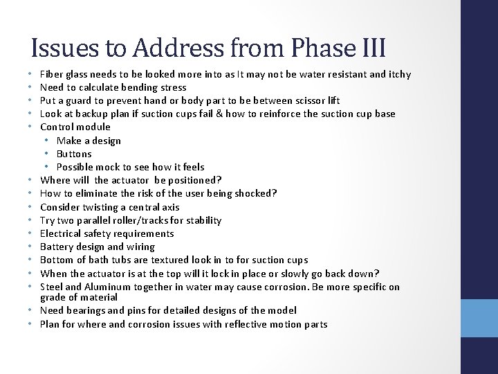 Issues to Address from Phase III • • • • Fiber glass needs to