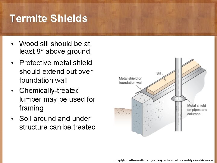 Termite Shields • Wood sill should be at least 8″ above ground • Protective