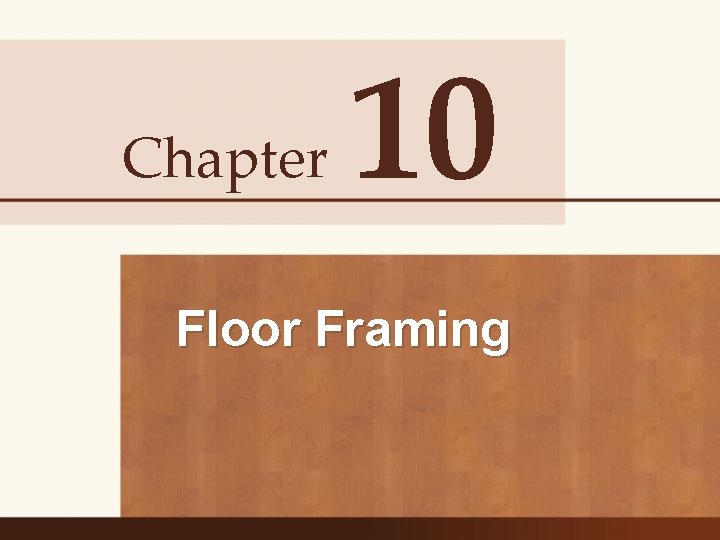 Chapter 10 Floor Framing 
