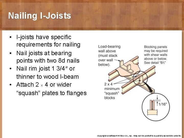 Nailing I-Joists • I-joists have specific requirements for nailing • Nail joists at bearing