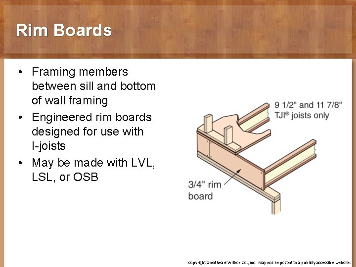 Rim Boards • Framing members between sill and bottom of wall framing • Engineered