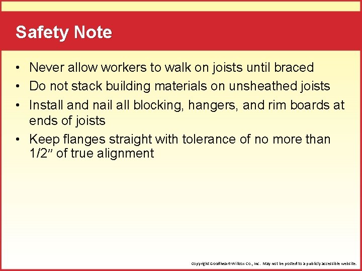 Safety Note • Never allow workers to walk on joists until braced • Do