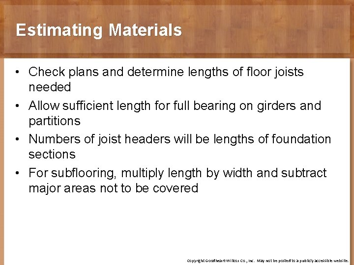 Estimating Materials • Check plans and determine lengths of floor joists needed • Allow