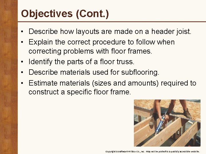 Objectives (Cont. ) • Describe how layouts are made on a header joist. •
