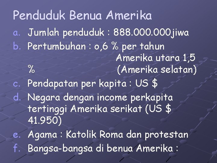 Penduduk Benua Amerika a. Jumlah penduduk : 888. 000 jiwa b. Pertumbuhan : o,