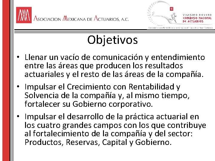 Objetivos • Llenar un vacío de comunicación y entendimiento entre las áreas que producen