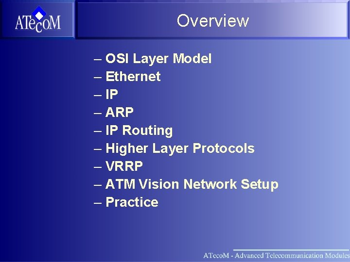 Overview – OSI Layer Model – Ethernet – IP – ARP – IP Routing