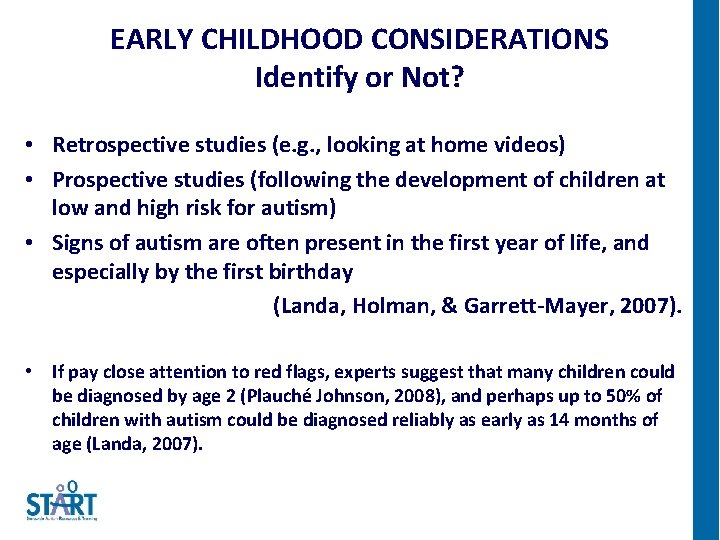 EARLY CHILDHOOD CONSIDERATIONS Identify or Not? • Retrospective studies (e. g. , looking at