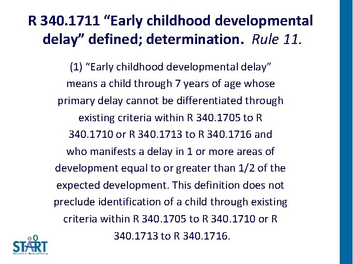 R 340. 1711 “Early childhood developmental delay” defined; determination. Rule 11. (1) “Early childhood