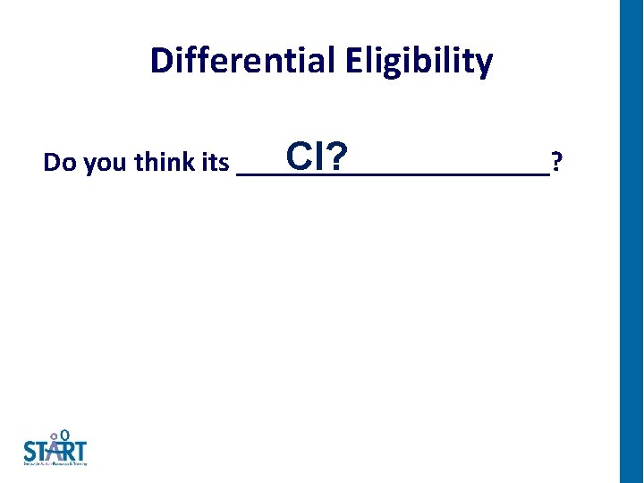 Differential Eligibility CI? Do you think its ___________? 