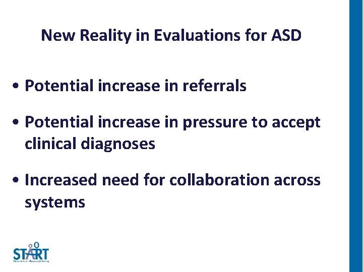 New Reality in Evaluations for ASD • Potential increase in referrals • Potential increase