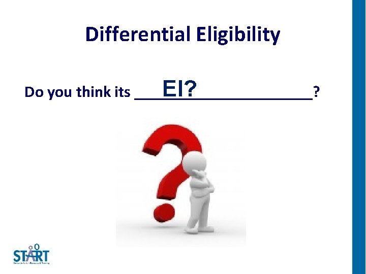 Differential Eligibility EI? Do you think its ___________? 