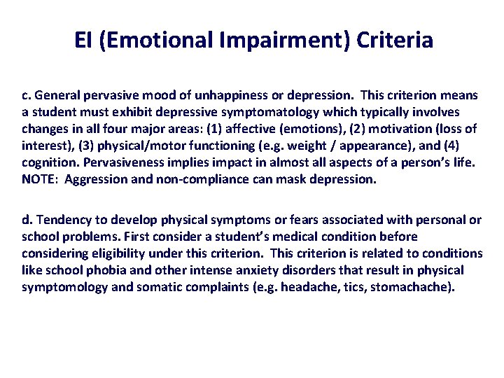 EI (Emotional Impairment) Criteria c. General pervasive mood of unhappiness or depression. This criterion