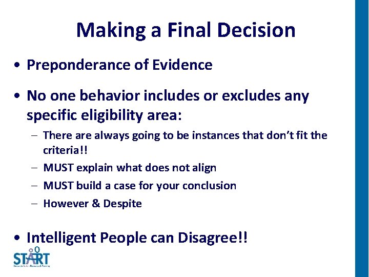 Making a Final Decision • Preponderance of Evidence • No one behavior includes or