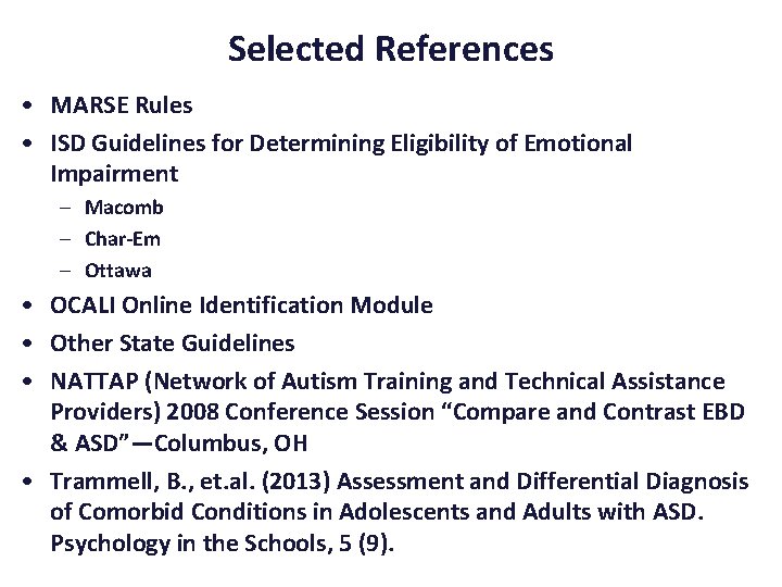 Selected References • MARSE Rules • ISD Guidelines for Determining Eligibility of Emotional Impairment