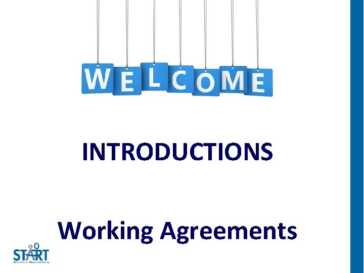 INTRODUCTIONS Working Agreements 