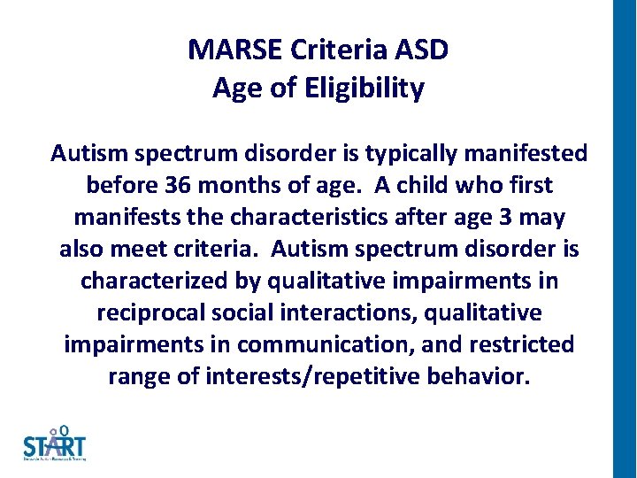 MARSE Criteria ASD Age of Eligibility Autism spectrum disorder is typically manifested before 36