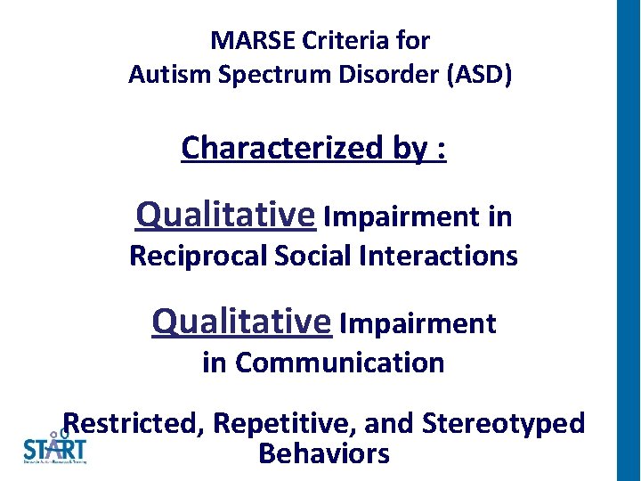 MARSE Criteria for Autism Spectrum Disorder (ASD) Characterized by : Qualitative Impairment in Reciprocal