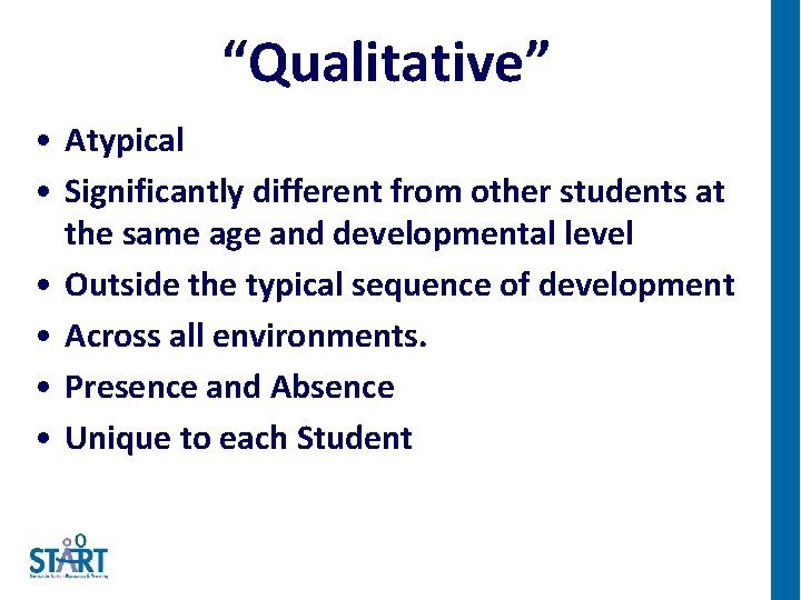 “Qualitative” • Atypical • Significantly different from other students at the same age and