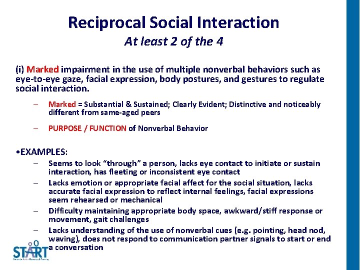 Reciprocal Social Interaction At least 2 of the 4 (i) Marked impairment in the