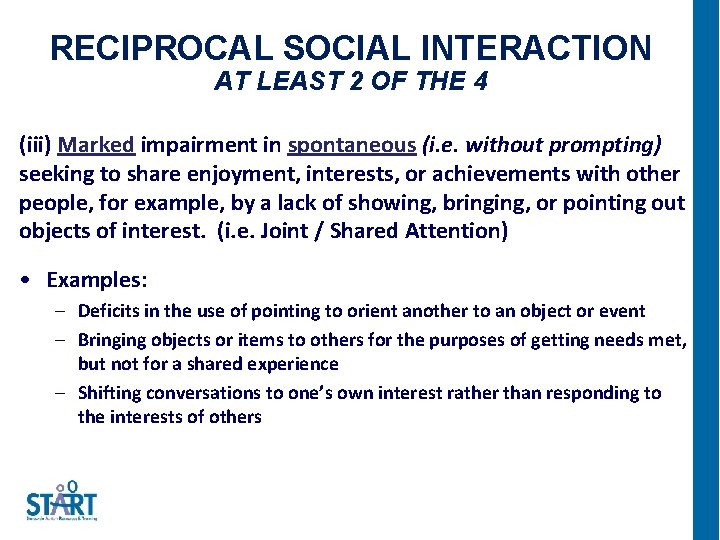 RECIPROCAL SOCIAL INTERACTION AT LEAST 2 OF THE 4 (iii) Marked impairment in spontaneous