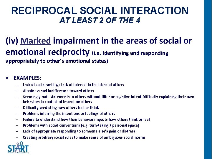 RECIPROCAL SOCIAL INTERACTION AT LEAST 2 OF THE 4 (iv) Marked impairment in the