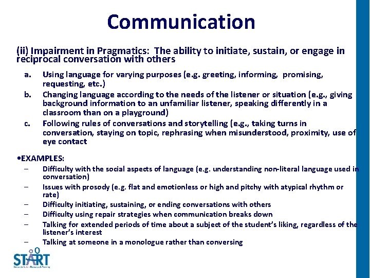Communication (ii) Impairment in Pragmatics: The ability to initiate, sustain, or engage in reciprocal