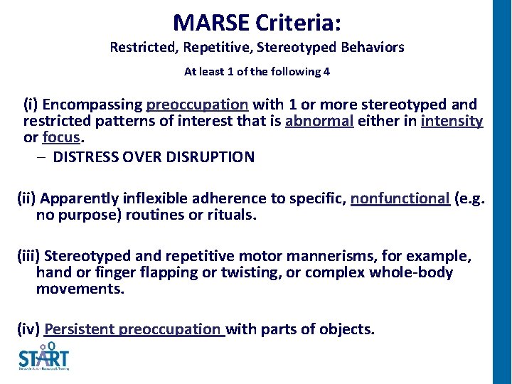 MARSE Criteria: Restricted, Repetitive, Stereotyped Behaviors At least 1 of the following 4 (i)