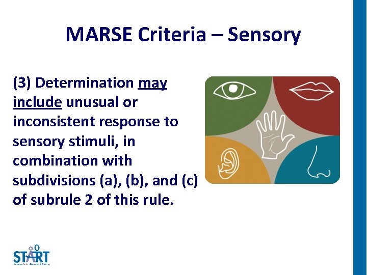 MARSE Criteria – Sensory (3) Determination may include unusual or inconsistent response to sensory