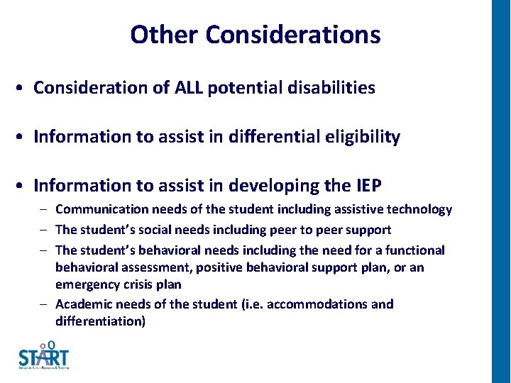 Other Considerations • Consideration of ALL potential disabilities • Information to assist in differential