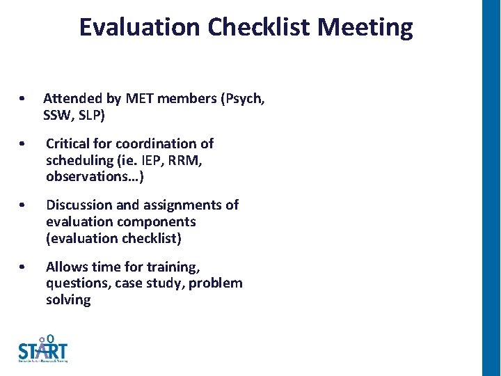 Evaluation Checklist Meeting • Attended by MET members (Psych, SSW, SLP) • Critical for