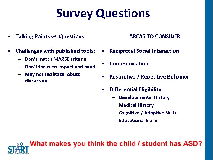 Survey Questions • Talking Points vs. Questions • Challenges with published tools: – Don’t