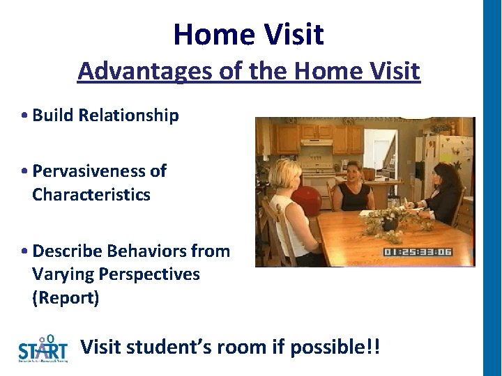 Home Visit Advantages of the Home Visit • Build Relationship • Pervasiveness of Characteristics
